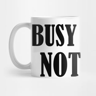 Busy doing nothing 1 Mug